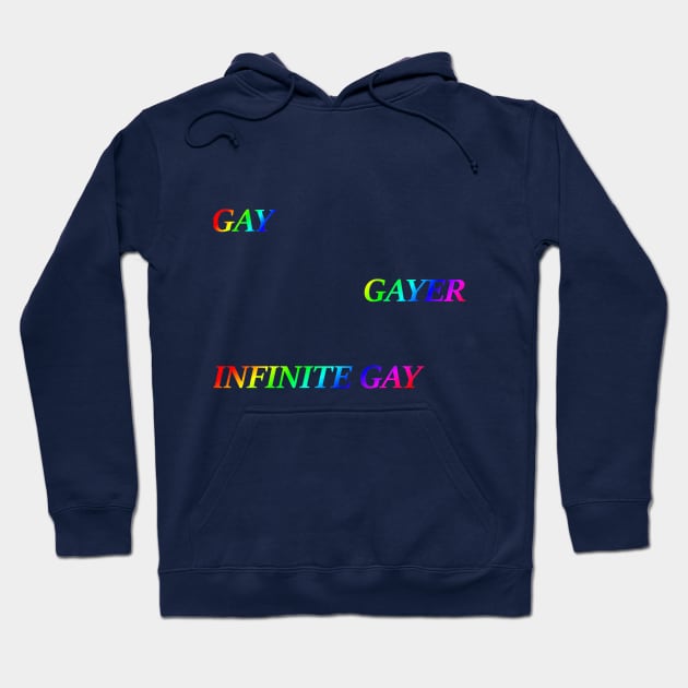 Gay, Gayer, Infinite Gay Hoodie by Make Your Peace